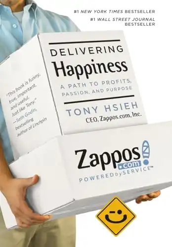 Delivering Happiness: A Path to Profits, Passion, and Purpose