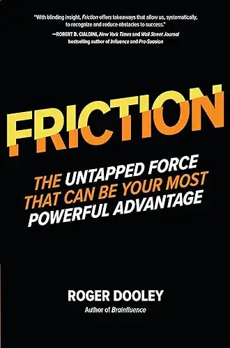 FRICTION The Untapped Force That Can Be Your Most Powerful Advantage