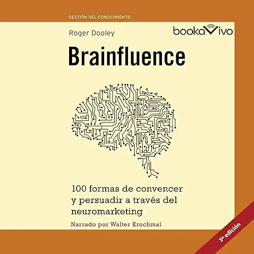 Brainfluence: 100 formas de convencer y persuadir a traves del neuromarketing. Gestion del conocimiento